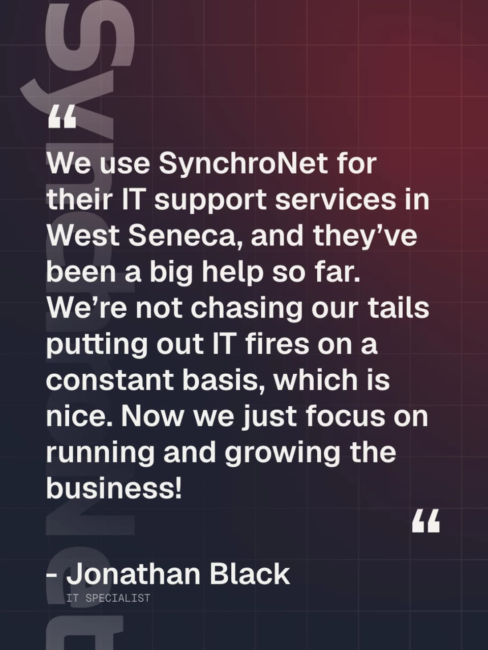 A dark red and navy post carrying a client testimonial about SynchroNet's IT support in West Seneca, attributed to Jonathan Black, IT Specialist.